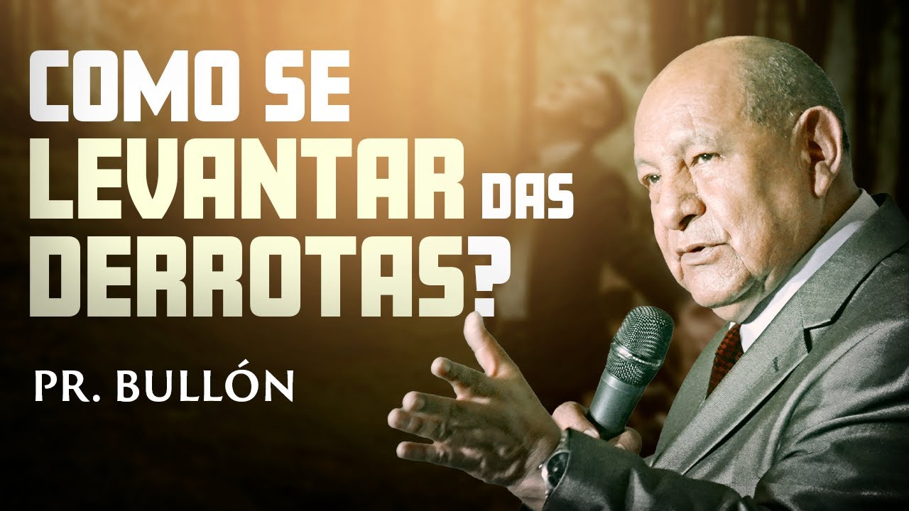 Como Enfrentar Derrotas e Seguir em Frente? - Pr. Alejandro Bullón