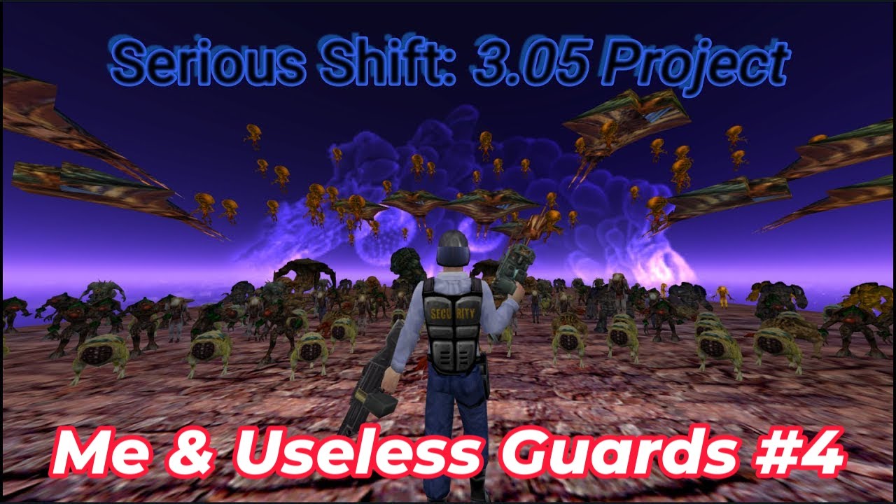 Me & useless guards, Serious Shift #04 -  