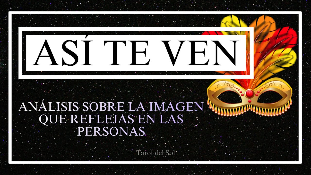 Analizo como te ven otros y Así es como las personas te ven 👀 | Tarot del Sol