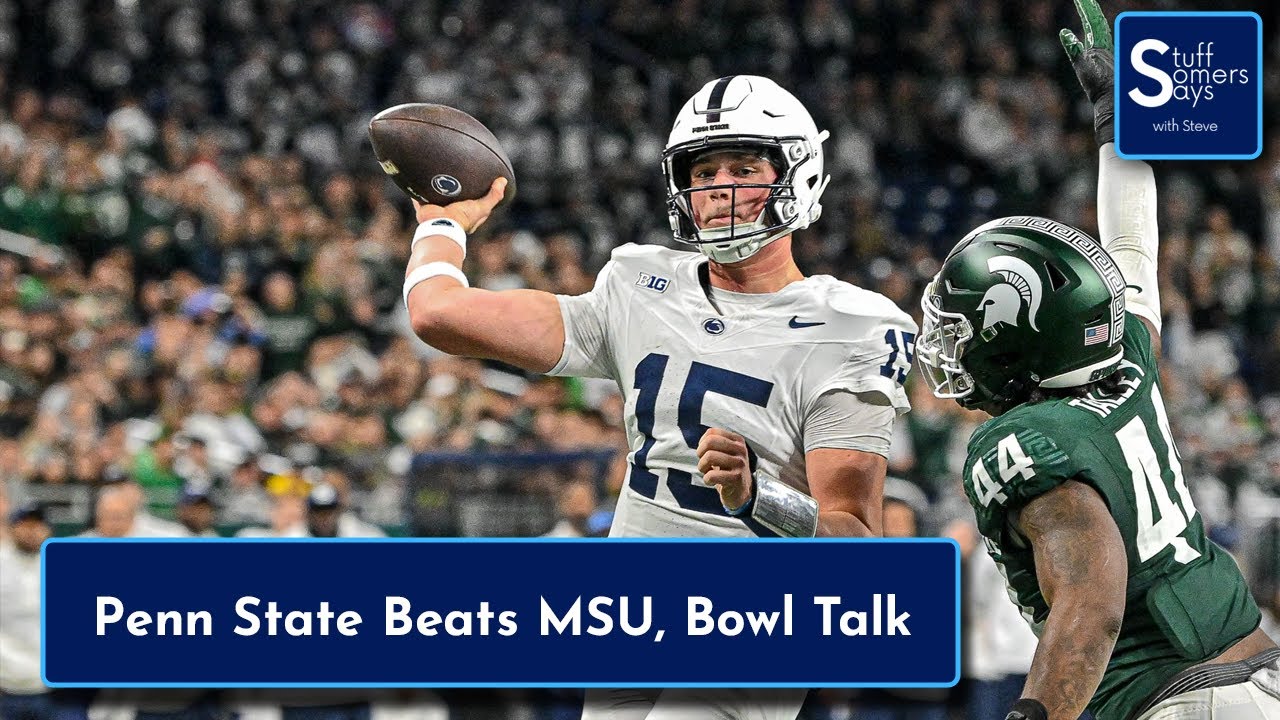 Penn State Beats MSU, Bowl Talk, Penn State Potpourri