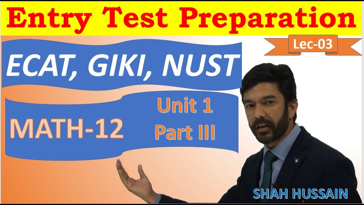 ECAT, GIKI, NUST mathematics entry test preparation, lec-03