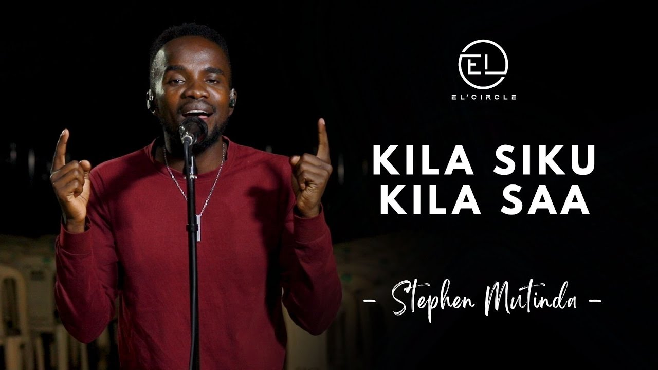 Kila Siku Kila Saa -  EL'CIRLE || Stephen Mutinda