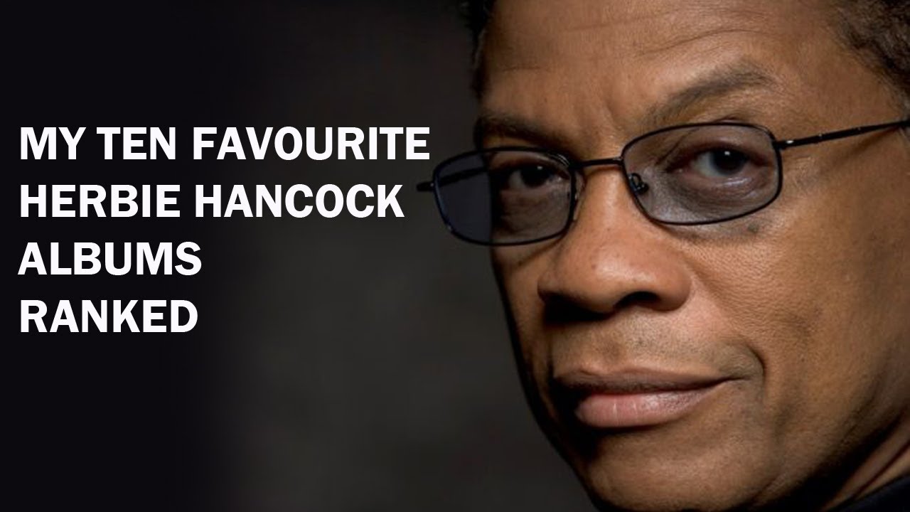 My 10 Favourite HERBIE HANCOCK albums | Ranked