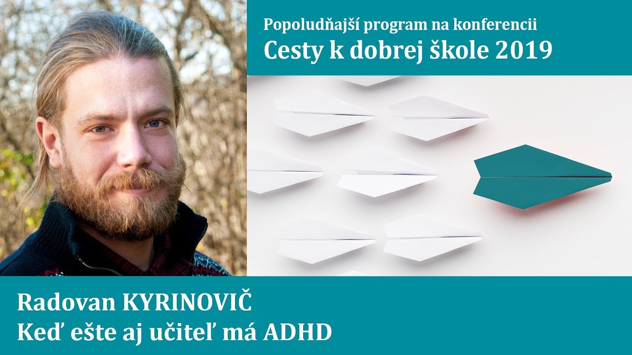 Cesty k dobrej škole 2019 - Radovan Kyrinovič - Keď ešte aj učiteľ má ADHD