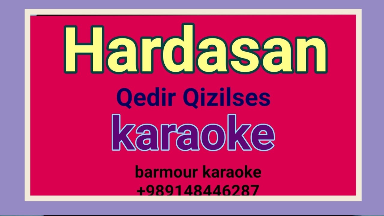 Hardasan _ karaoke ( minus )  یوللارینا گیزلی گیزلی باخیب آغلارام کارائوکه Qedir Qizilses