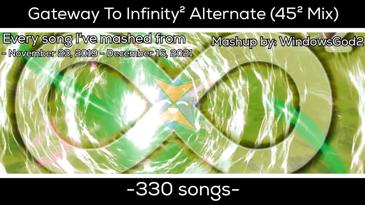 Gateway To Infinity² Alternate (45² Mix) | Megamix by: WindowsGod2