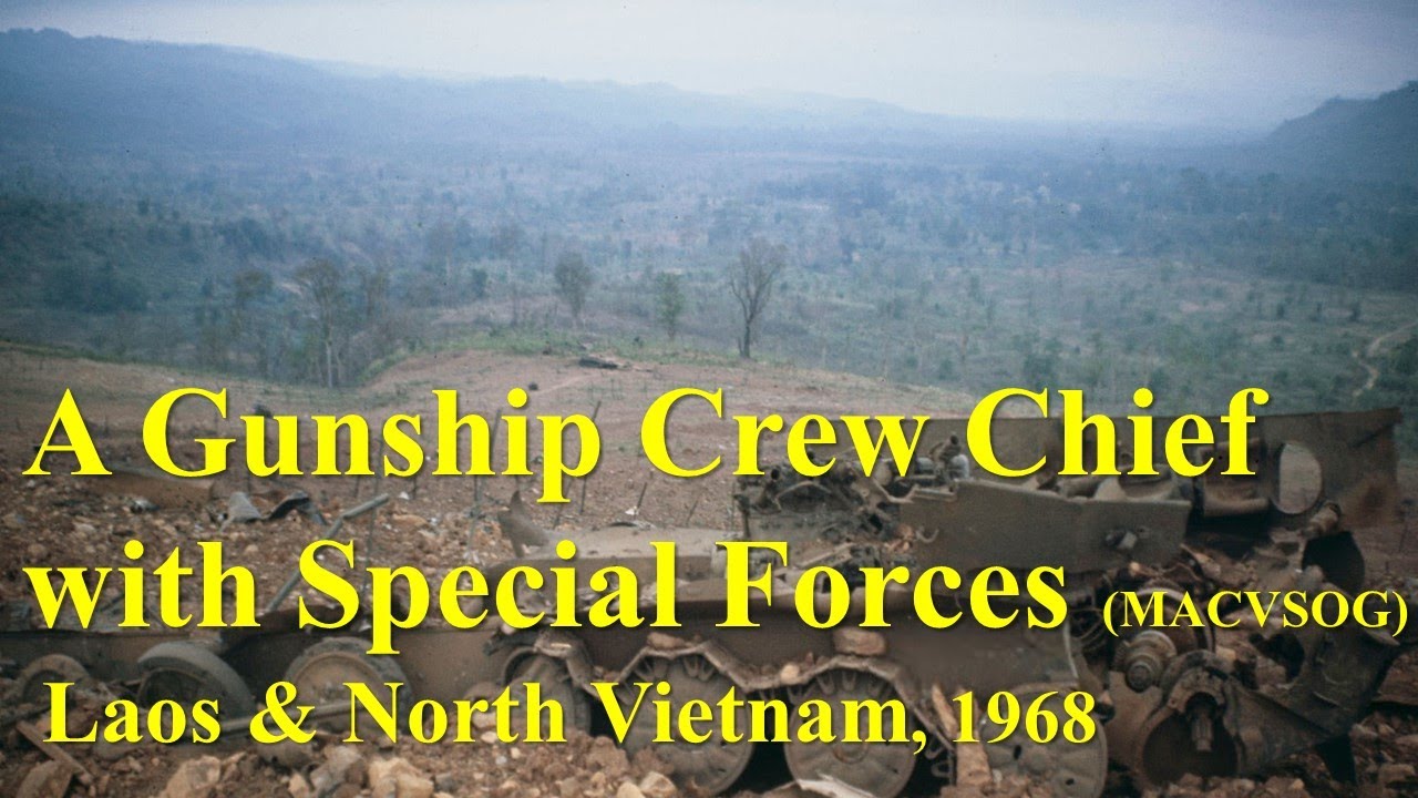 A Gunship Crew Chief with Special Forces in the Vietnam War (MACVSOG): Laos & North Vietnam, 1968