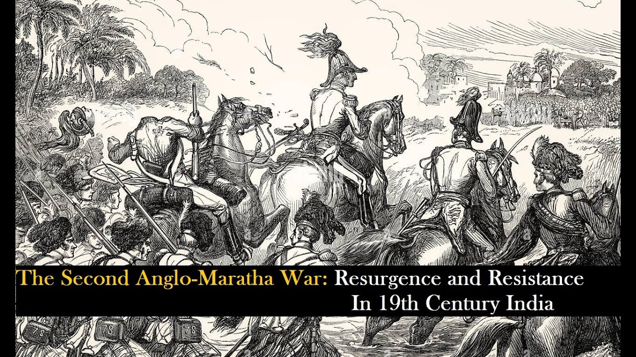 The Second Anglo-Maratha War | Resurgence and Resistance in 19th Century India