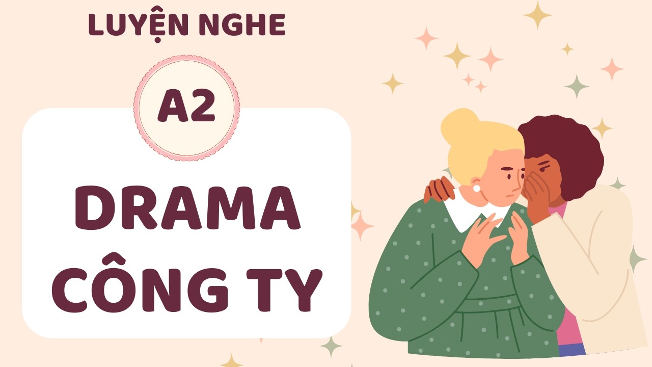 ️🎧 Luyện Nghe Tiếng Anh A2 - DRAMA CÔNG TY - Listening English Podcast