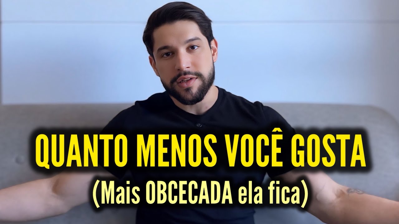 Quanto MENOS você gosta MAIS ELA GOSTA DE VOCÊ (10 Razões)