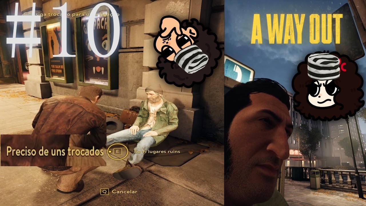 ELE PEDIU DINHEIRO PRO MENDIGO????!! e mais perseguições | A WAY OUT #10