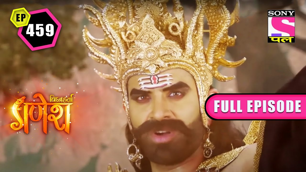 An Angry Ravan | Vighnaharta Ganesh - Ep 459  Full Episode | 23 August 2022