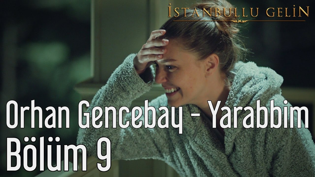 İstanbullu Gelin 9. Bölüm - Orhan Gencebay - Yarabbim
