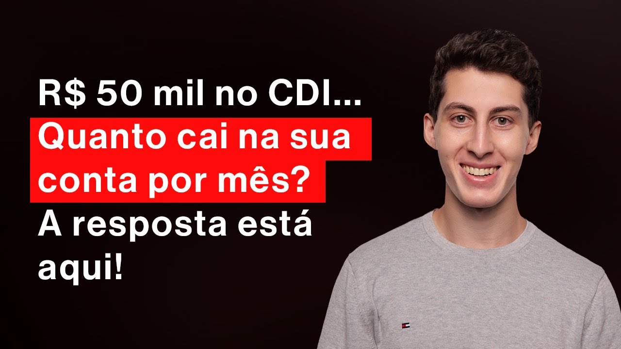 Quanto rende R$ 50 mil no CDI por m&ecirc;s? Descubra agora se vale a pena!