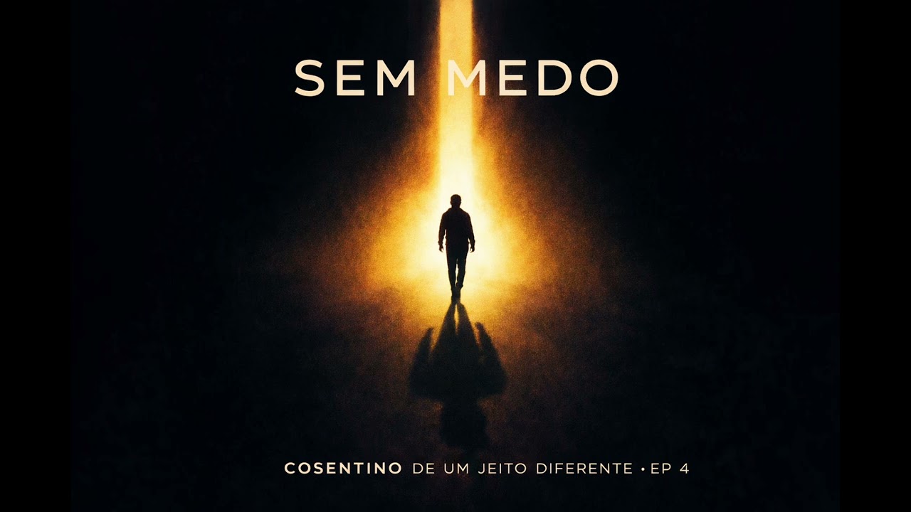 Sem Medo (Cosentino de um Jeito Diferente) EP4