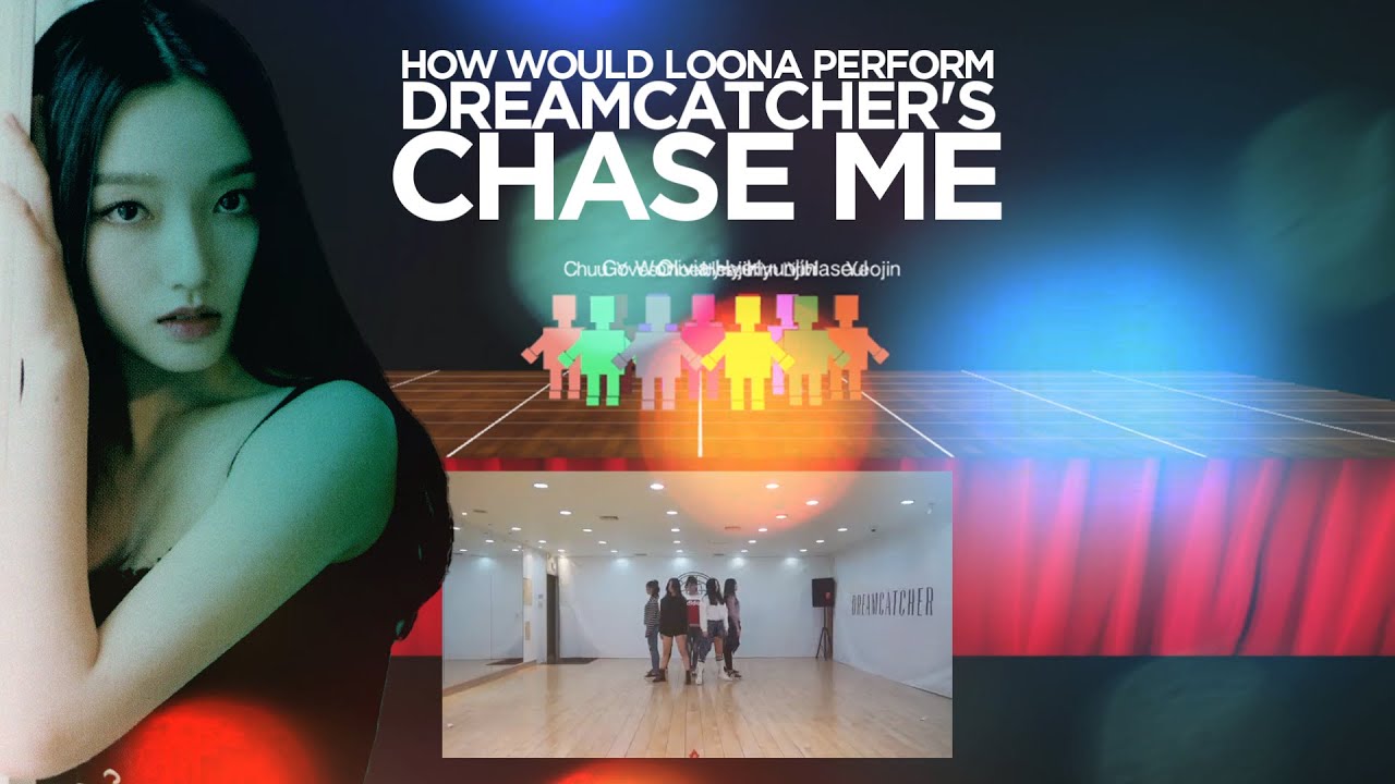 How Would LOONA Perform [Dreamcatcher - Chase Me]