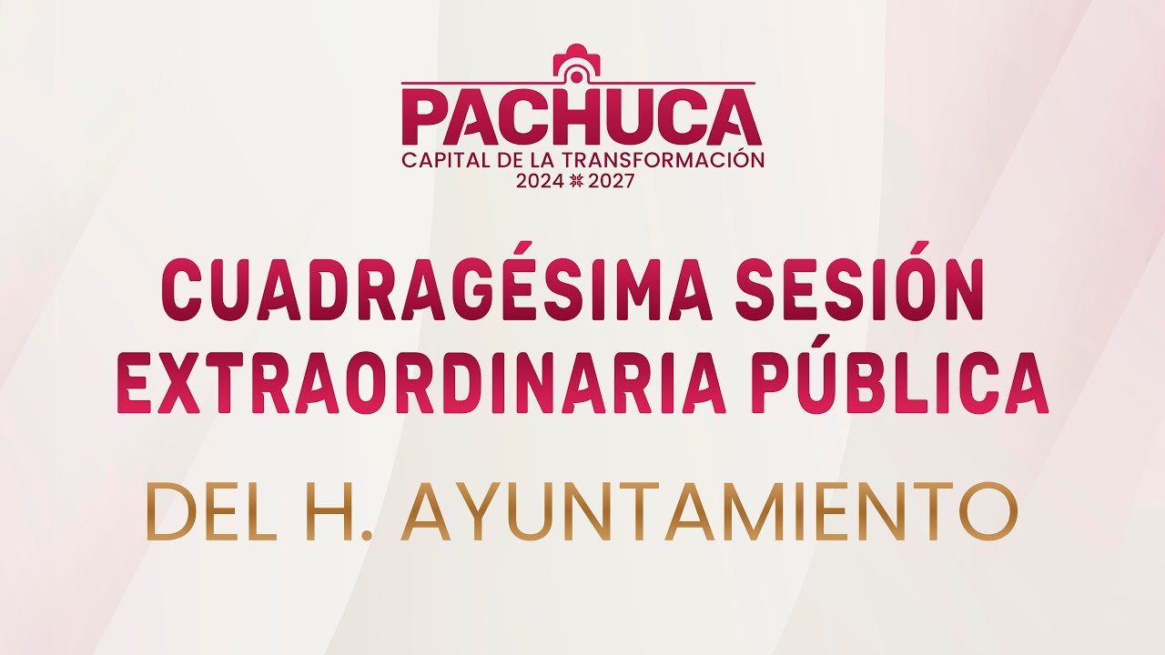 Cuadragésima Sesión Extraordinaria Pública
