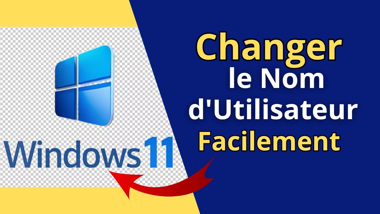 Comment changer le Nom d'Utilisateur sur Windows 11 Facilement !