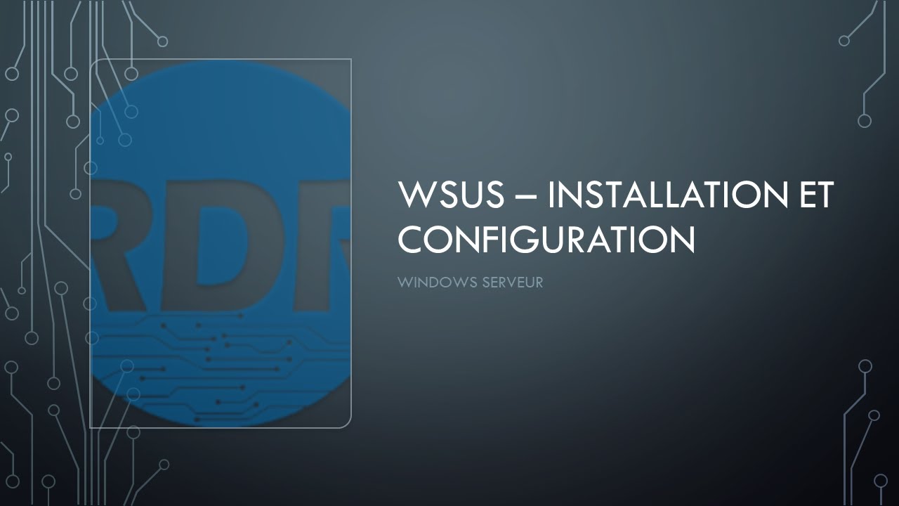WSUS - Installation et configuration
