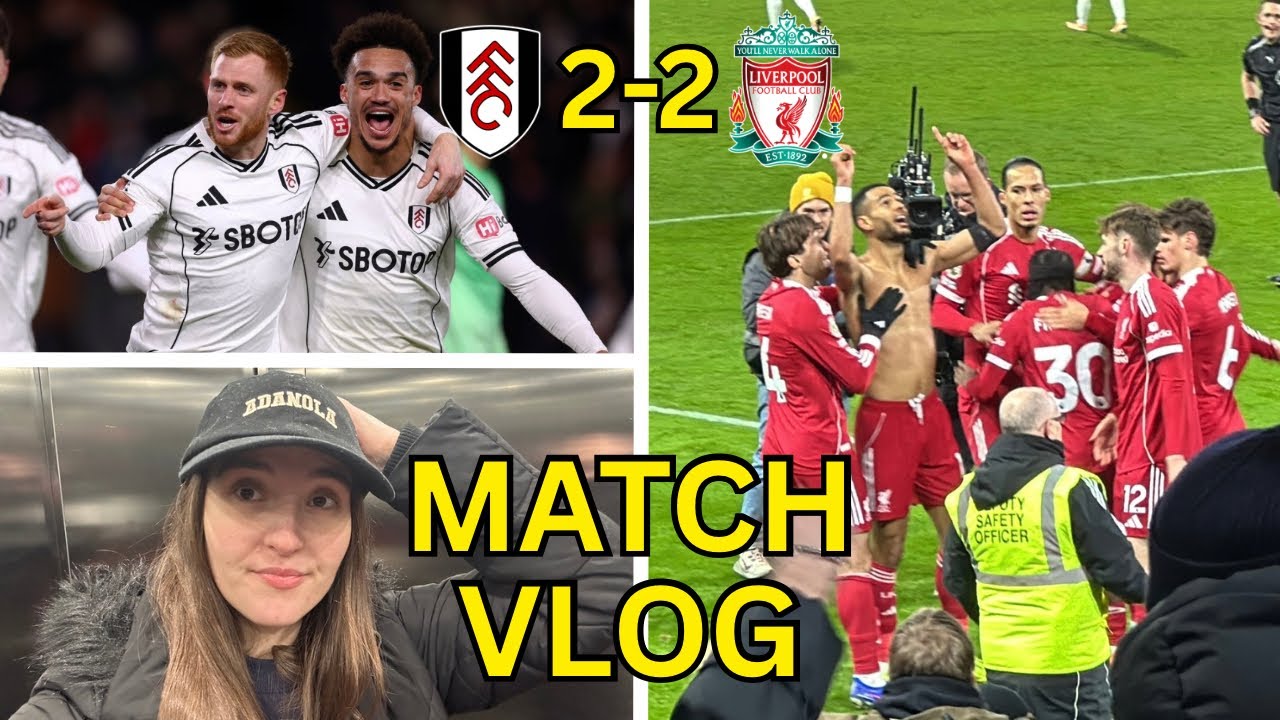 LATE GOALS & A HARRISON REED WORLDIE | FULHAM 2-2 LIVERPOOL | Match Vlog 
