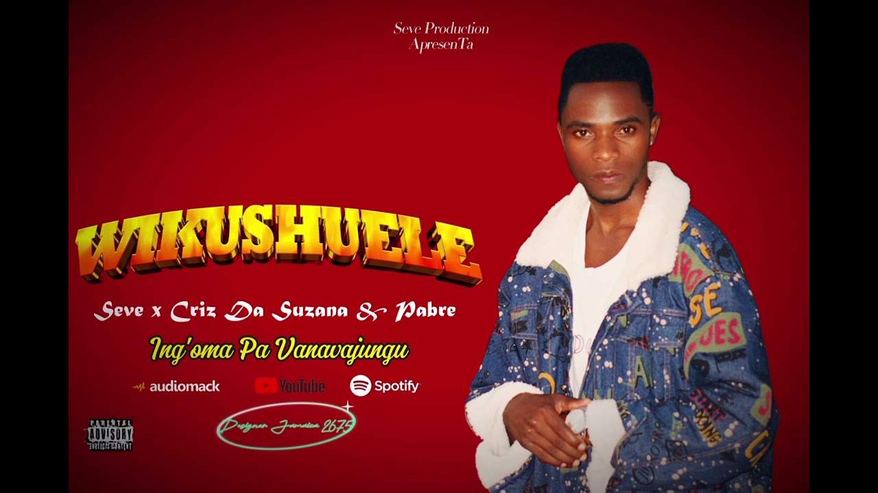 Seve feat Criz Da Suzana & Pabre_WIKUSHUELE Ing'oma Pa Vanavajungu_-_(Official Áudio)