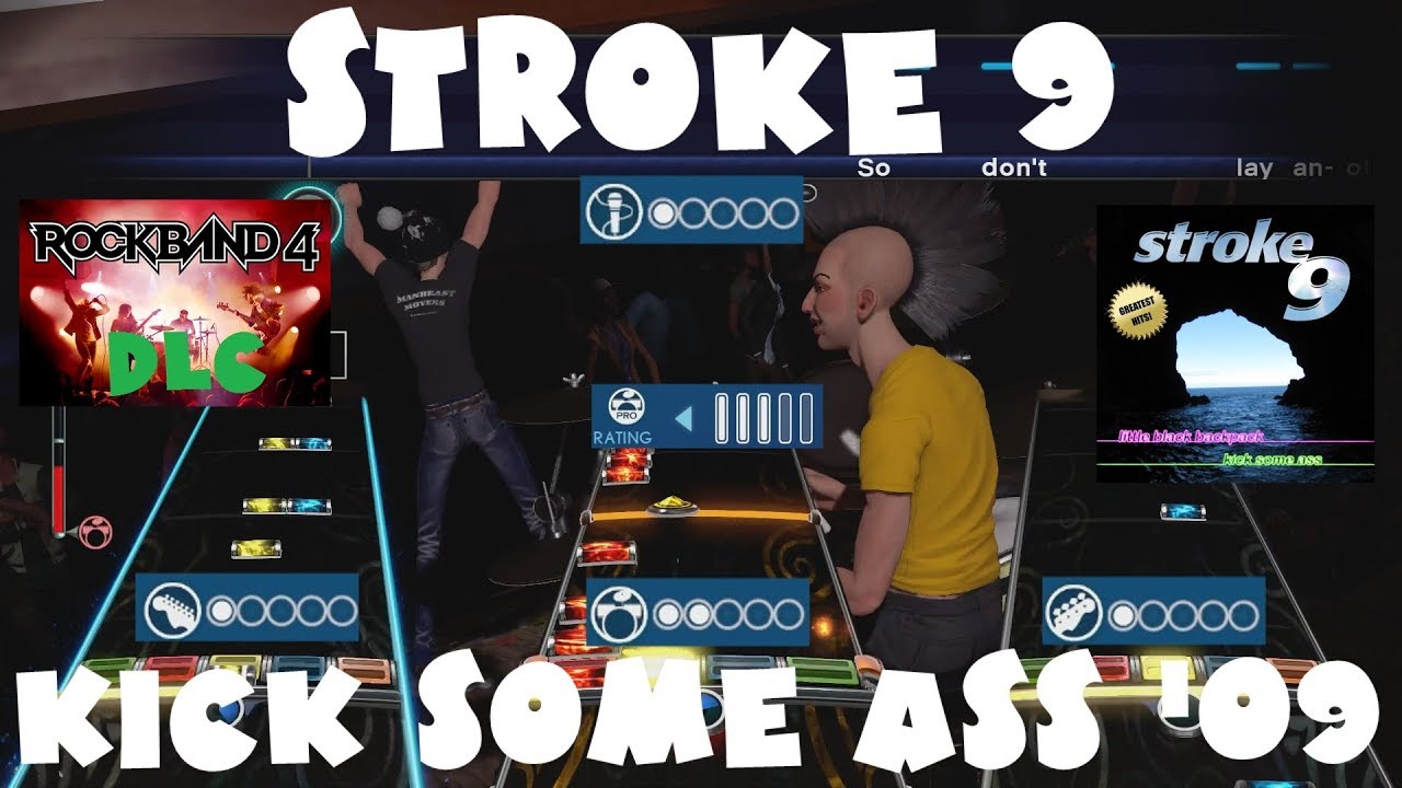 Stroke 9 - Kick Some Ass '09 - Rock Band 4 DLC Expert Full Band (July 11th, 2019)