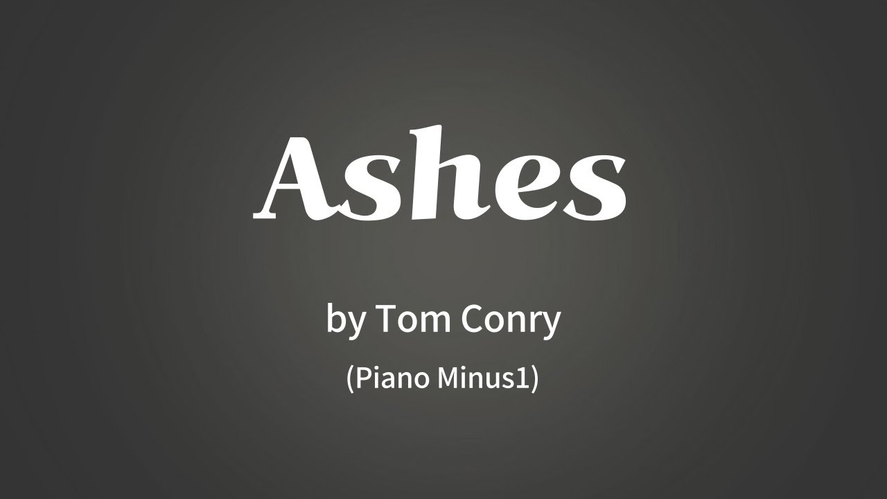 ASHES by Tom Conry (Piano Minus1) for Ash Wednesday and Lent