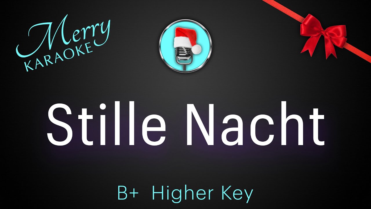 Stille Nacht.   B+ Higher Key.  Christmas Karaoke