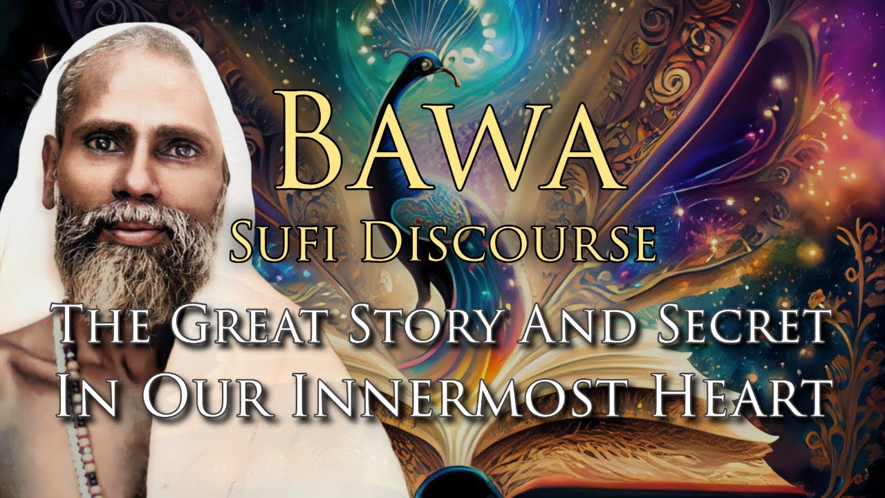 Sufi Discourse on the Great Story and Secret in our Innermost Heart | Wisdom of Bawa Muhaiyaddeen