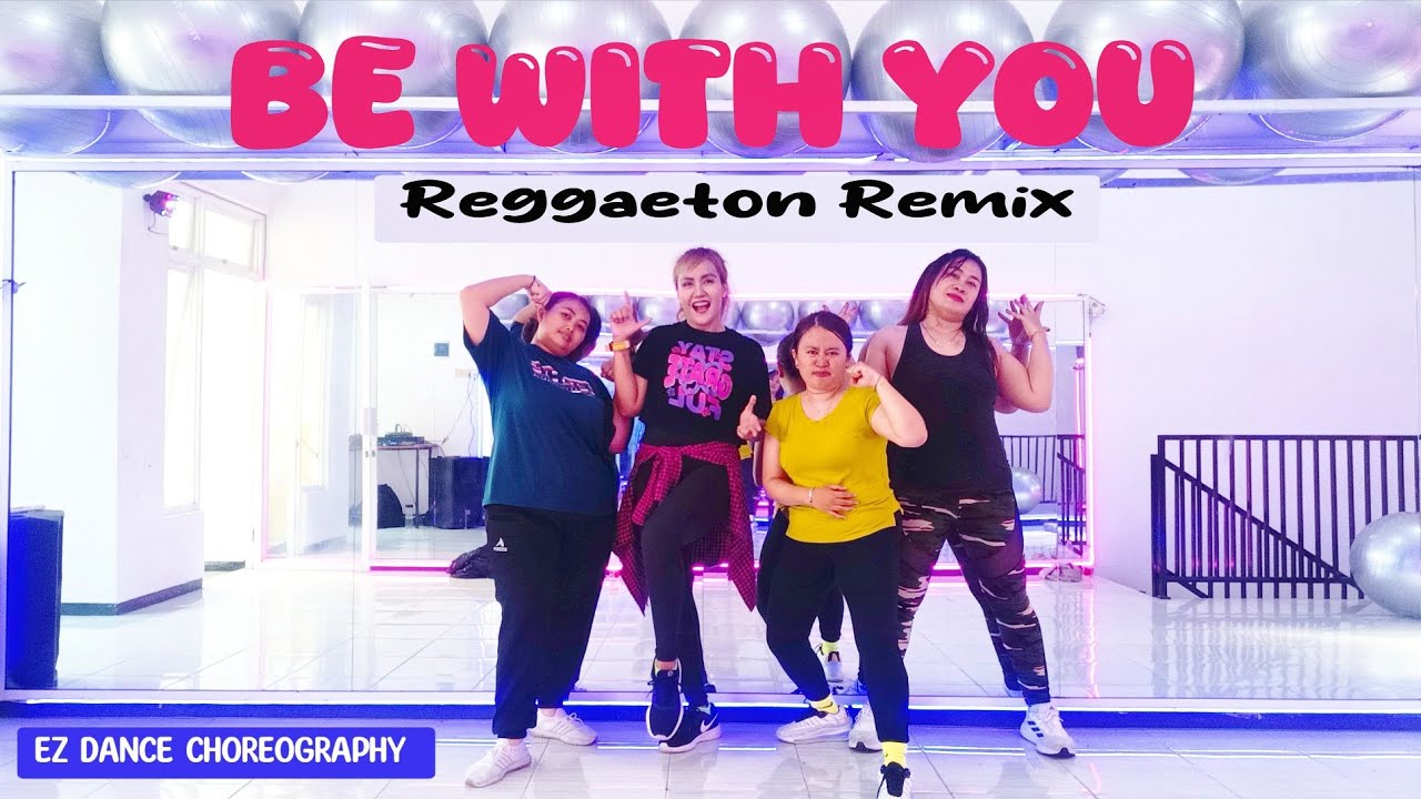 BE WITH YOU - DJ Jurlan Remix | Reggaeton Remix | Ez Dance Choreography 