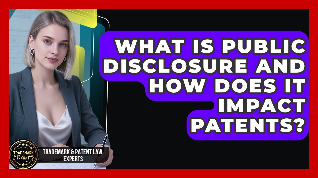 What Is Public Disclosure And How Does It Impact Patents? - Trademark and Patent Law Experts