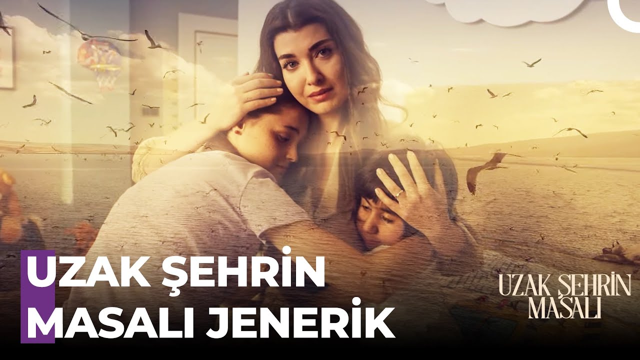 Uzak Şehrin Masalı Jenerik