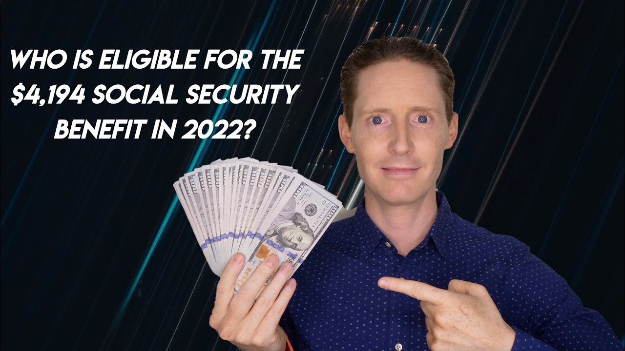 Who Is Eligible For The $4,194 Social Security Benefit In 2022?