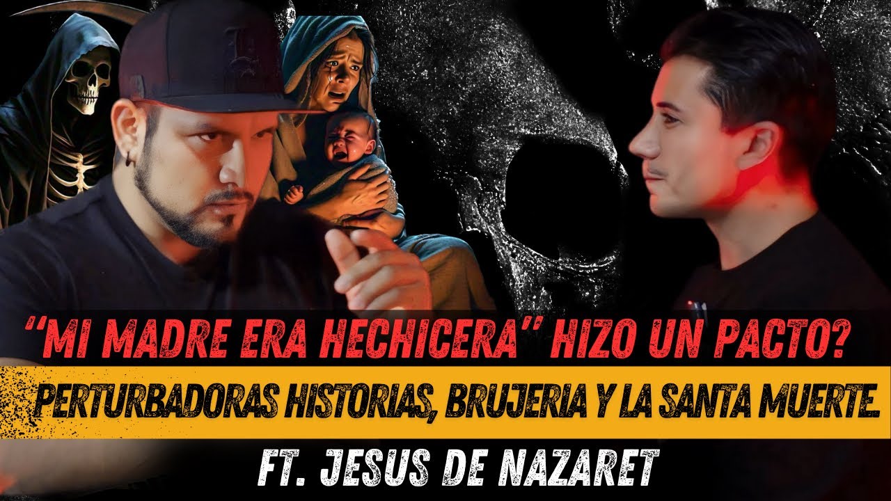 MI MADRE ERA BRUJA HIZO PACTO CON LA SANTA MUERTE? FT. @PodcastMasAlladelMiedo    JESUS DE NAZARET