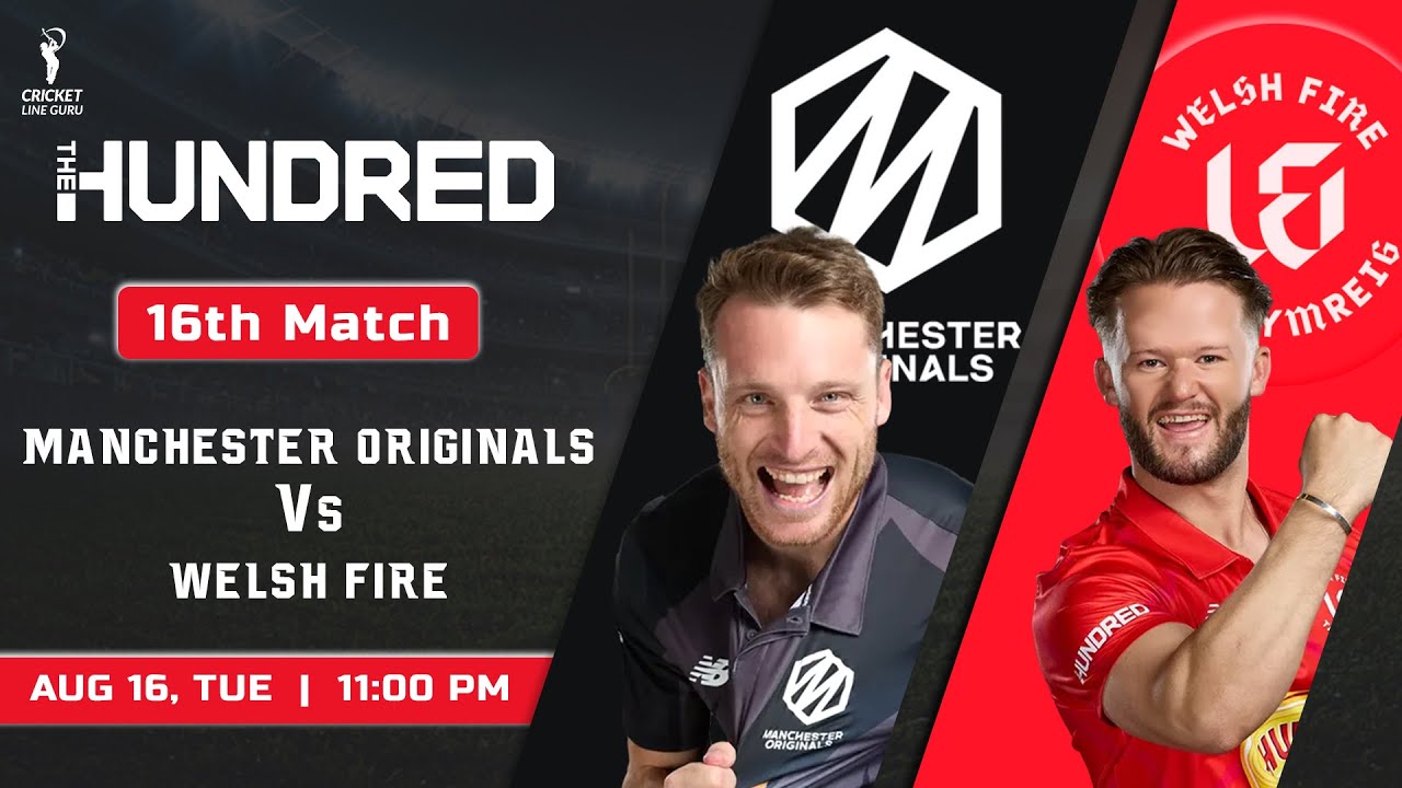 16th Match Manchester Originals vs Welsh Fire Dream 11 Prediction | MAO vs WEF Dream 11 Team