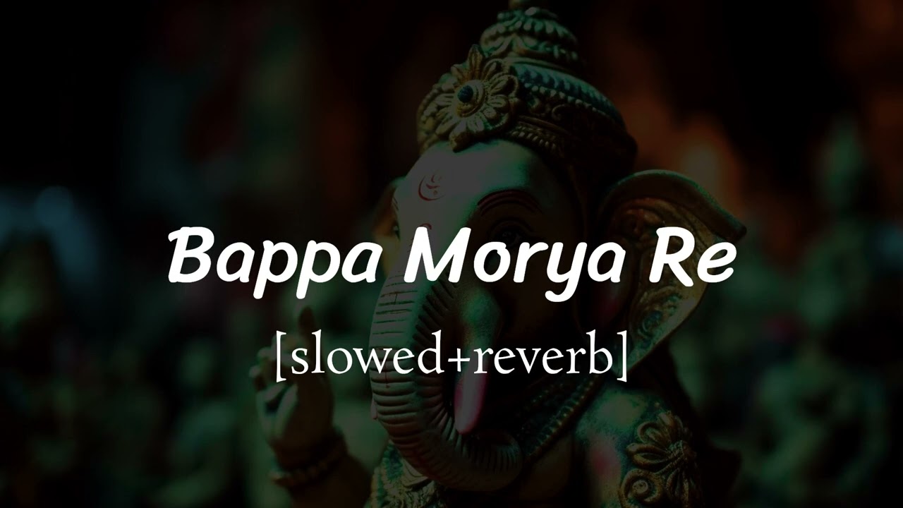 Bappa Morya Re Lofi Song || [slowed+reverb] || Ganesh Chaturthi Lofi Song |