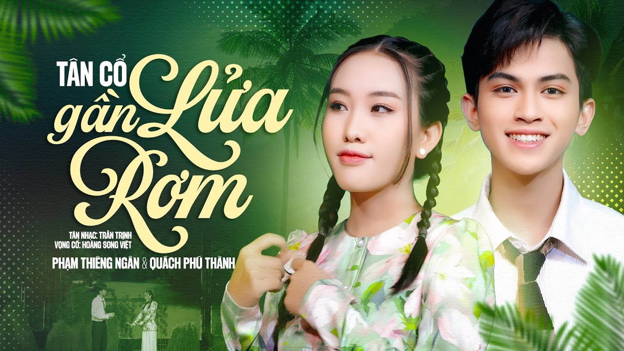 (Tân Cổ) Lửa Gần Rơm - Phạm Thiêng Ngân ft Quách Phú Thành | MV Official