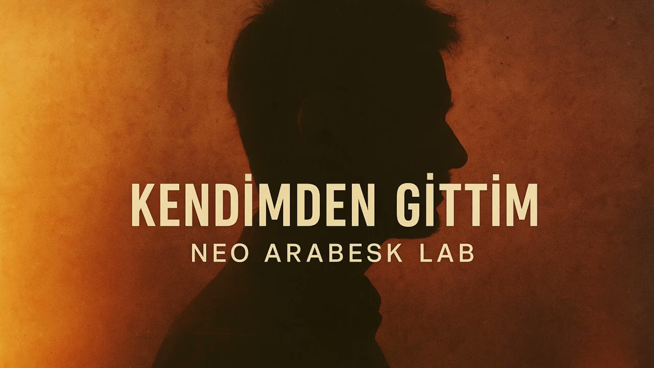 Kendimden Gittim &ndash; Neo Arabesk Lab