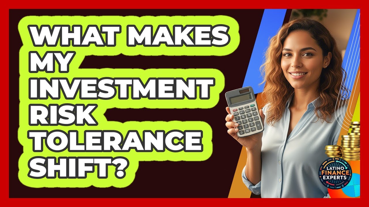 What Makes My Investment Risk Tolerance Shift?