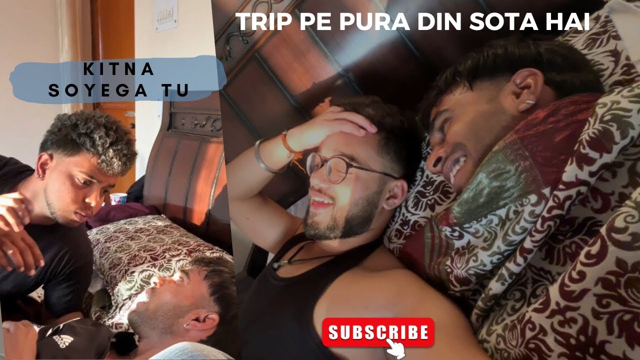 Kitna soyega - Trip pe pura din sota hai 😂