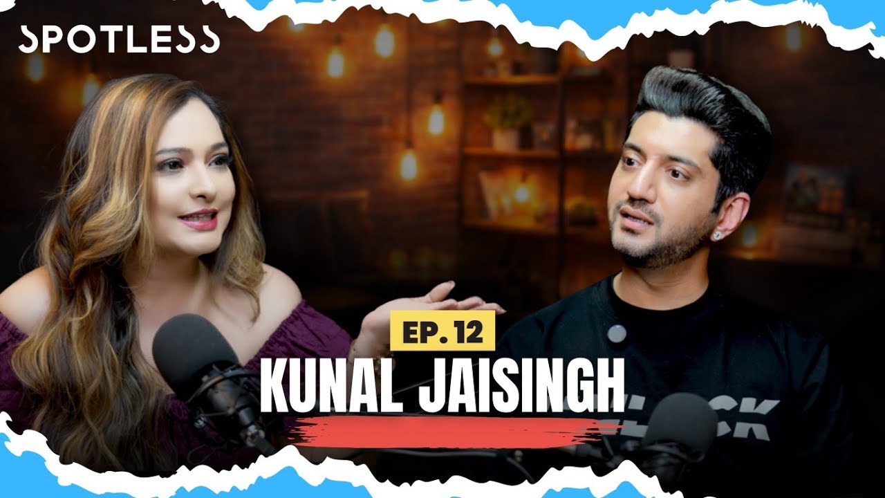 From Fame to Self-Discovery &ndash; Kunal Jaisingh&rsquo;s Untold Story | Spotless Podcast