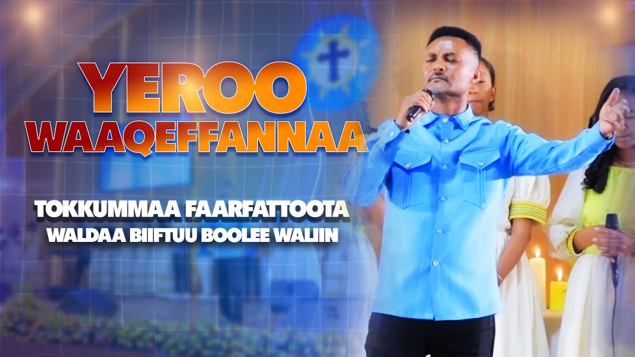Yeroo Waaqeffannaa - Tokkummaa Faarfattoota Waldaa Biiftuu Boolee  Waliin
