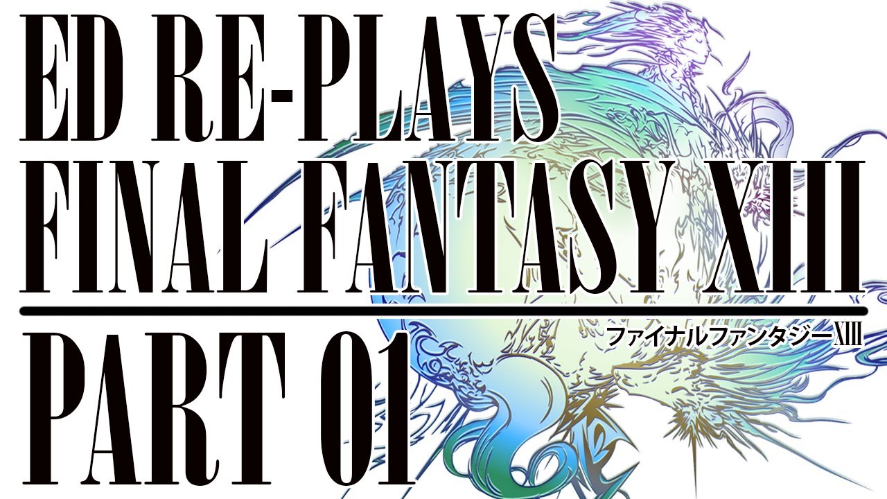 Lightning Returns | Ed (re)Plays Final Fantasy XIII