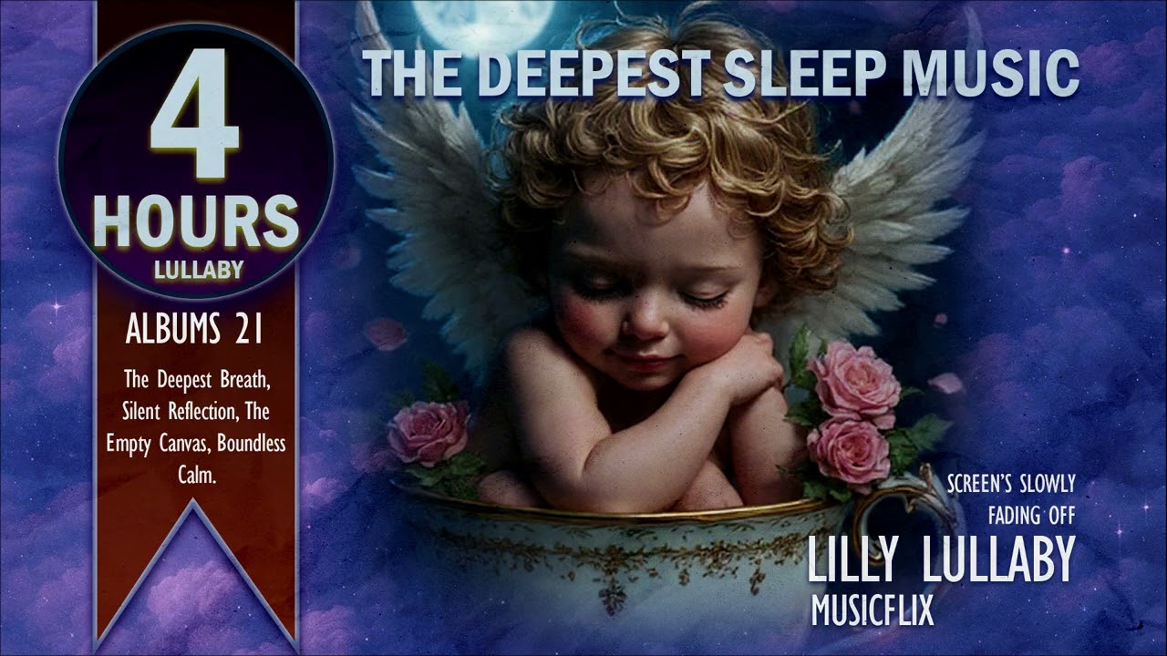4 Hours Lullaby : Deep Sleep Music For Baby, The Grand Lullaby VII - Lilly Lullaby