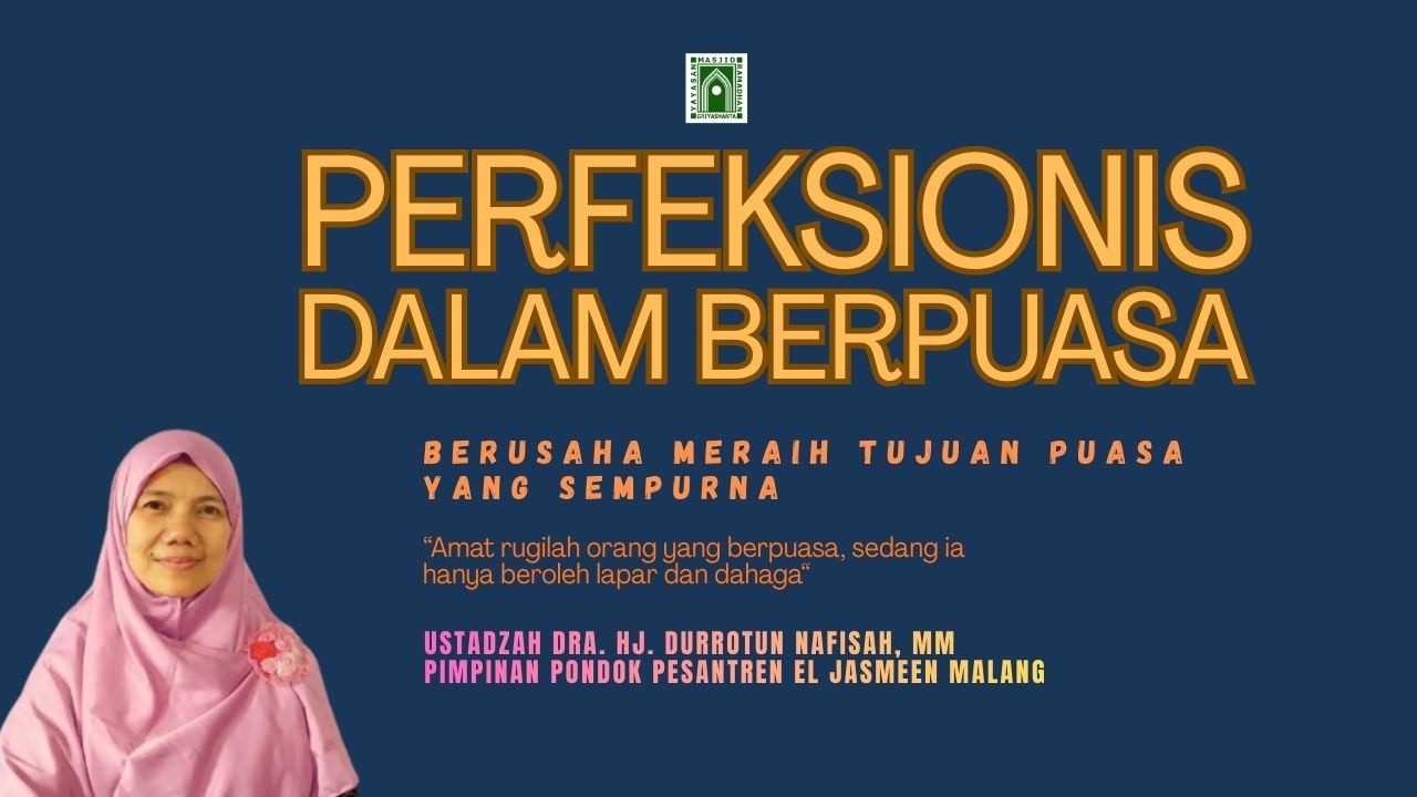 Perfeksionis dalam puasa Ramadhan I Ustadzah Nafis