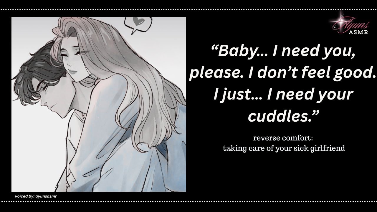 taking care of your sick girlfriend [f4a] [reverse comfort] [clingy] [please dont leave me]