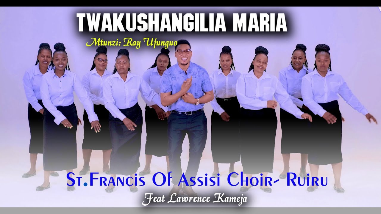 TWAKUSHANGILIA MARIA || ST. FRANCIS CHOIR FT LAWRENCE KAMEJA (OFFICIAL MUSIC VIDEO)