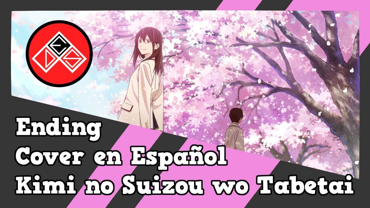 Kimi no Suizou wo Tabetai - Ending (Haru Natsu Aki Fuyu) - Fandub Latino/Cover en Español