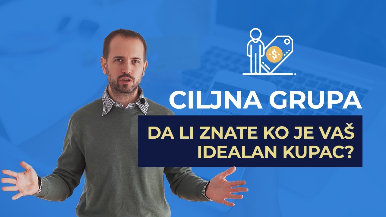 Ciljna Grupa ⏩ Da li je potrebno znati ko je vaš idealan kupac? | Ivan Bildi Savet
