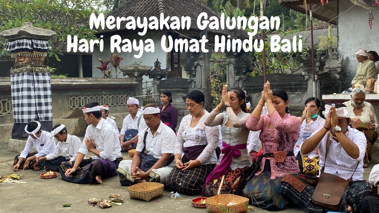 Merayakan Hari Raya Galungan, Hari Besar Agama Hindu Bali